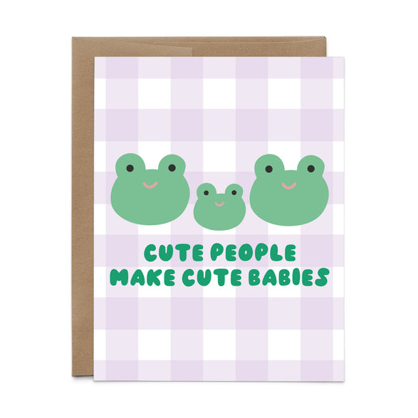 Cute People Make Cute Babies Card