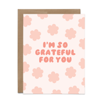I'm So Grateful For You Card
