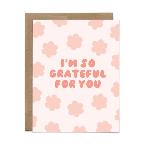 I'm So Grateful For You Card