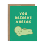 You Deserve A Break Card