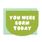 You Were Born Today Chartreuse Card
