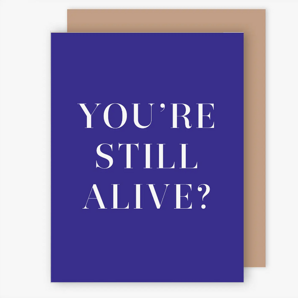 You're Still Alive?